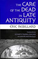 El cuidado de los muertos en la Antigüedad tardía - The Care of the Dead in Late Antiquity