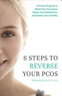 8 Pasos para Revertir su SOP: Un programa probado para restablecer sus hormonas, reparar su metabolismo y restaurar su fertilidad. - 8 Steps to Reverse Your PCOS: A Proven Program to Reset Your Hormones, Repair Your Metabolism, and Restore Your Fertility