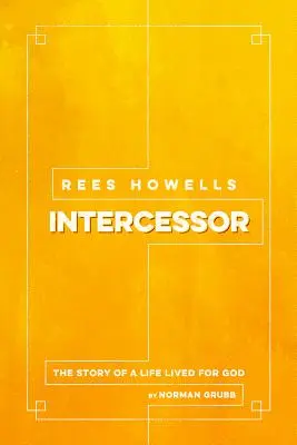 Rees Howells: Intercesor - Rees Howells: Intercessor