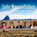 Los hijos de la mujer araña: Las tejedoras navajo de hoy - Spider Woman's Children: Navajo Weavers Today