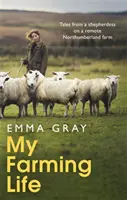 Mi vida de granjera: Relatos de una pastora en una remota granja de Northumberland - My Farming Life: Tales from a Shepherdess on a Remote Northumberland Farm