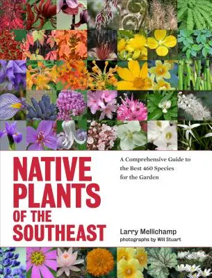 Plantas autóctonas del sudeste: Guía completa de las 460 mejores especies para el jardín - Native Plants of the Southeast: A Comprehensive Guide to the Best 460 Species for the Garden