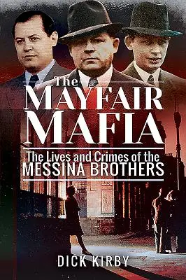 La mafia de Mayfair: la vida y los crímenes de los hermanos Messina - The Mayfair Mafia: The Lives and Crimes of the Messina Brothers