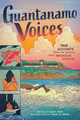 Voces de Guantánamo: Relatos reales de la prisión más infame del mundo - Guantanamo Voices: True Accounts from the World's Most Infamous Prison