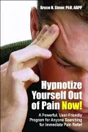 Hipnotizarse para el dolor ¡ya! Un programa potente y fácil de usar para cualquiera que busque un alivio inmediato del dolor [Con CD]. - Hypnotize Yourself Out of Pain Now!: A Powerful, User-Friendly Program for Anyone Searching for Immediate Pain Relief [With CD]