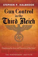 Control de armas en el Tercer Reich: Desarmar a los judíos y a los enemigos del Estado - Gun Control in the Third Reich: Disarming the Jews and Enemies of the State