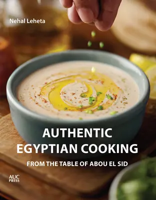 Auténtica cocina egipcia: De la mesa de Abou El Sid - Authentic Egyptian Cooking: From the Table of Abou El Sid