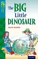 Oxford Reading TreeTops Ficción: Nivel 9: El pequeño gran dinosaurio - Oxford Reading Tree TreeTops Fiction: Level 9: The Big Little Dinosaur