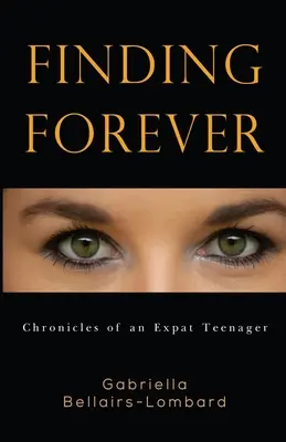 Encontrar para siempre: Crónicas de una adolescente expatriada - Finding Forever: Chronicles of an Expat Teenager