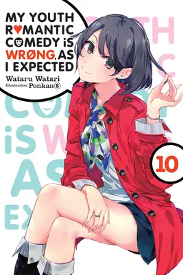 My Youth Romantic Comedy Is Wrong, as I Expected, Vol. 10 (Novela Ligera) - My Youth Romantic Comedy Is Wrong, as I Expected, Vol. 10 (Light Novel)