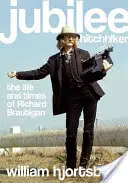 El autoestopista del jubileo: vida y época de Richard Brautigan - Jubilee Hitchhiker: The Life and Times of Richard Brautigan