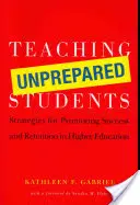 Enseñar a estudiantes no preparados: Estrategias para promover el éxito y la retención en la enseñanza superior - Teaching Unprepared Students: Strategies for Promoting Success and Retention in Higher Education