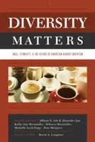 La diversidad importa: Raza, etnia y el futuro de la educación superior cristiana - Diversity Matters: Race, Ethnicity, and the Future of Christian Higher Education