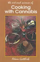 Cocinar con Cannabis: Los métodos más eficaces para preparar alimentos y bebidas con marihuana, hachís y aceite de hachís Tercera E - Cooking with Cannabis: The Most Effective Methods of Preparing Food and Drink with Marijuana, Hashish, and Hash Oil Third E