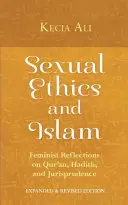 Ética sexual e Islam: Reflexiones feministas sobre el Corán, los hadices y la jurisprudencia - Sexual Ethics and Islam: Feminist Reflections on Qur'an, Hadith, and Jurisprudence