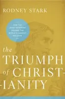 El triunfo del cristianismo: Cómo el movimiento de Jesús se convirtió en la mayor religión del mundo - The Triumph of Christianity: How the Jesus Movement Became the World's Largest Religion