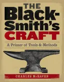 El oficio del herrero: Un manual de herramientas y métodos - The Blacksmith's Craft: A Primer of Tools & Methods