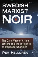 Noir marxista sueco: la oscura ola de escritores de novelas policíacas y la influencia de Raymond Chandler - Swedish Marxist Noir: The Dark Wave of Crime Writers and the Influence of Raymond Chandler