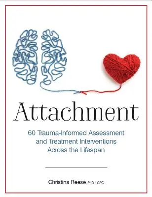 Anexo: 60 intervenciones de evaluación y tratamiento a lo largo de la vida basadas en el trauma - Attachment: 60 Trauma-Informed Assessment and Treatment Interventions Across the Lifespan