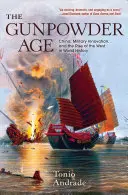 La era de la pólvora: China, la innovación militar y el ascenso de Occidente en la historia mundial - The Gunpowder Age: China, Military Innovation, and the Rise of the West in World History