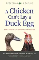 Una gallina no puede poner un huevo de pato: cómo Covid-19 puede resolver la crisis climática - A Chicken Can't Lay a Duck Egg: How Covid-19 Can Solve the Climate Crisis