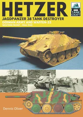 Destructor de Tanques Hetzer - Jagdpanzer 38: Ejército alemán y Waffen-SS Frente Occidental, 1944-1945 - Hetzer - Jagdpanzer 38 Tank Destroyer: German Army and Waffen-SS Western Front, 1944-1945