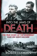En las fauces de la muerte: La verdadera historia de la legendaria incursión en Saint-Nazaire - Into the Jaws of Death: The True Story of the Legendary Raid on Saint-Nazaire