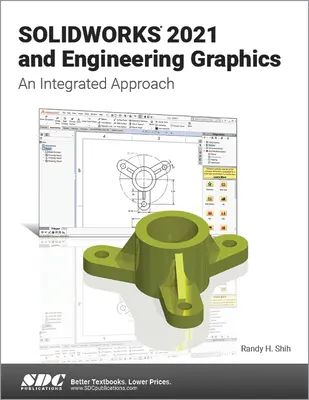 Solidworks 2021 y gráficos de ingeniería: Un Enfoque Integrado - Solidworks 2021 and Engineering Graphics: An Integrated Approach