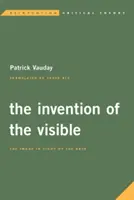 La invención de lo visible: La imagen a la luz de las artes - The Invention of the Visible: The Image in Light of the Arts