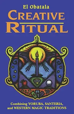 Ritual creativo: combinación de las tradiciones mágicas yoruba, santería y occidental - Creative Ritual: Combining Yoruba, Santeria and Western Magic Traditions