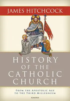 Historia de la Iglesia Católica: De la Era Apostólica al Tercer Milenio - The History of the Catholic Church: From the Apostolic Age to the Third Millennium