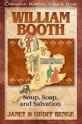 William Booth Sopa, jabón y salvación - William Booth: Soup, Soap, and Salvation