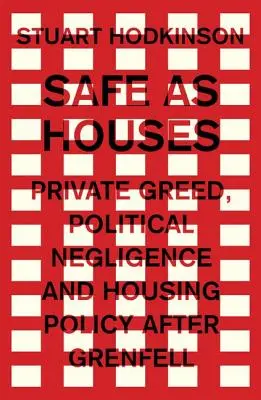 Seguro como una casa: Avaricia privada, negligencia política y política de vivienda después de Grenfell - Safe as houses: Private greed, political negligence and housing policy after Grenfell