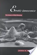 Inocencia erótica: La cultura del abuso sexual infantil - Erotic Innocence: The Culture of Child Molesting