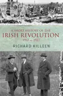 Breve historia de la revolución irlandesa: De 1912 a 1927 - A Short History of the Irish Revolution: 1912 to 1927