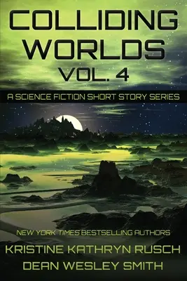 Colliding Worlds, Vol. 4: Serie de relatos de ciencia ficción - Colliding Worlds, Vol. 4: A Science Fiction Short Story Series