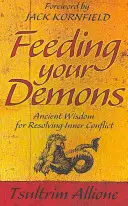 Alimentando a tus demonios - Sabiduría ancestral para resolver conflictos interiores - Feeding Your Demons - Ancient Wisdom for Resolving Inner Conflict