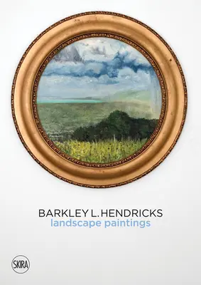 Barkley L. Hendricks Paisajes - Barkley L. Hendricks: Landscape Paintings