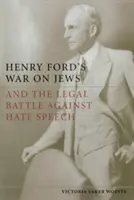 La guerra de Henry Ford contra los judíos y la batalla legal contra la incitación al odio - Henry Ford's War on Jews and the Legal Battle Against Hate Speech