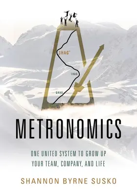 Metronomía: Un sistema unido para hacer crecer su equipo, su empresa y su vida - Metronomics: One United System to Grow Up Your Team, Company, and Life