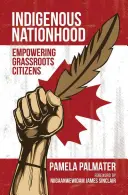 Nación indígena: Empoderamiento de los ciudadanos de base - Indigenous Nationhood: Empowering Grassroots Citizens