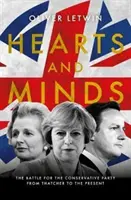 Corazones y mentes - La batalla por el Partido Conservador desde Thatcher hasta hoy - Hearts and Minds - The Battle for the Conservative Party from Thatcher to the Present