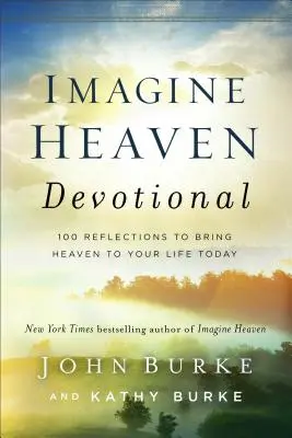 Devocional Imagina el Cielo: 100 reflexiones para traer el Cielo a tu vida de hoy - Imagine Heaven Devotional: 100 Reflections to Bring Heaven to Your Life Today