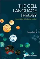 Teoría del lenguaje celular: Conectando Mente y Materia - Cell Language Theory, The: Connecting Mind and Matter