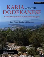 Karia y los dodecaneses: Interrelaciones culturales en el sudeste del Egeo I de la época clásica tardía a la helenística temprana - Karia and the Dodekanese: Cultural Interrelations in the Southeast Aegean I Late Classical to Early Hellenistic