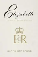 Elizabeth: Biografía de la reina de Gran Bretaña - Elizabeth: A Biography of Britain's Queen