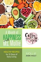 Un mes de felicidad con la Sra. Mollie: Recetas saludables para 31 días de vida cotidiana - A Month of Happiness with Ms. Mollie: Healthy Recipes for 31 Days of Daily Living