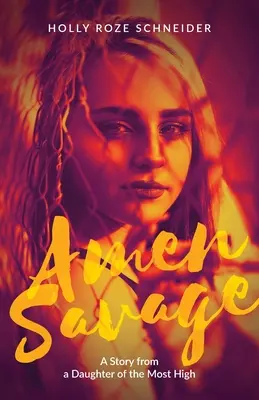 Amén Salvaje: La historia de una hija del Altísimo - Amen Savage: A Story from a Daughter of the Most High