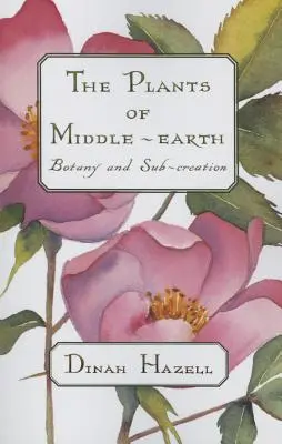 Las plantas de la Tierra Media: Botánica y subcreación - The Plants of Middle Earth: Botany and Sub-Creation