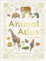 Atlas de animales - Guía ilustrada de la fauna mundial - Animal Atlas - A Pictorial Guide to the World's Wildlife